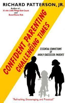 Paperback Confident Parenting in Challenging Times: Essential Convictions of Highly Successful Parents Book