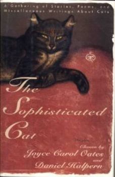 Hardcover The Sophisticated Cat: 2A Gathering of Stories, Poems, and Miscellaneous Writings About Cats Book