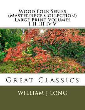 Paperback Wood Folk Series (Masterpiece Collection) Large Print Volumes I II III IV V: Great Classics [Large Print] Book