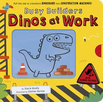 Board book Busy Builders: Dinos at Work: Pull the Tab to Turn Dinosaurs Into Construction Machines! Book