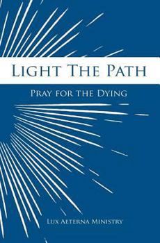 Paperback Light the Path: Pray for the Dying Book