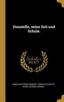 Donatello, Seine Zeit Und Schule.