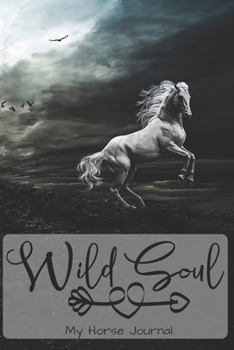 My Horse Journal | Wild Soul: A Wild Horse Lover's Lined Writing Journal | Blank Equine Diary to Write in | 122 Pages Ruled Notebook ( 6" x 9" ) | Ideal Gift
