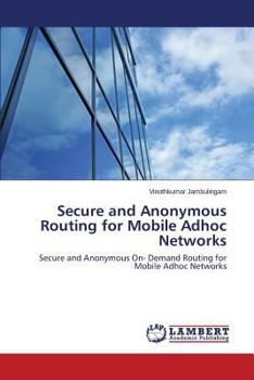 Paperback Secure and Anonymous Routing for Mobile Adhoc Networks Book