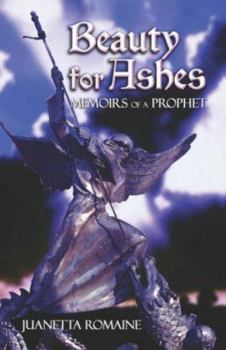Paperback Beauty for Ashes: Memoirs of a Prophet Book