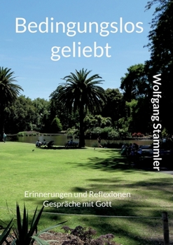 Paperback Bedingungslos geliebt: Erinnerungen und Reflexionen Gespräche mit Gott [German] Book