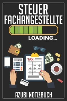 Steuerfachangestellte Loading… Azubi Notizbuch: 120 Seiten Liniert im Format A5 (6x9 Zoll) mit Soft Cover Glänzend. (German Edition)