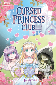 Cursed Princess Club Volume One: A WEBTOON Unscrolled Graphic Novel - Book #1 of the Cursed Princess Club