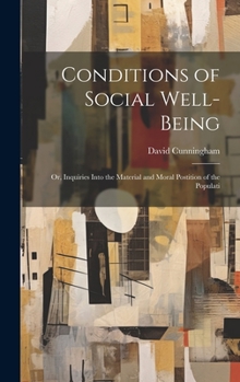 Hardcover Conditions of Social Well-being; or, Inquiries Into the Material and Moral Postition of the Populati Book