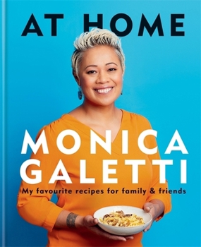 Hardcover AT HOME: THE NEW COOKBOOK FROM MONICA GALETTI OF MASTERCHEF THE PROFESSIONALS Book