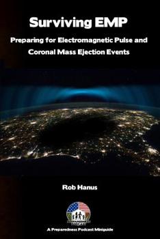Paperback Surviving EMP - A EMP and CME Preparedness Guide: Preparing for Electromagnetic Pulse and Coronal Mass Ejection Events Book