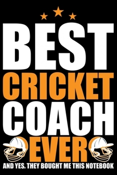 Paperback Best Cricket Coach Ever: Cool Cricket Coach Journal Notebook - Gifts Idea for Cricket Coach Notebook for Men & Women. Book