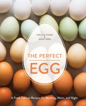 Hardcover The Perfect Egg: A Fresh Take on Recipes for Morning, Noon, and Night [A Cookbook] Book