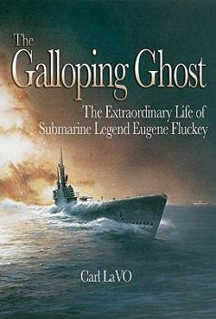 Paperback The Galloping Ghost: The Extraordinary Life of Submarine Captain Eugene Fluckey Book