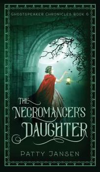 The Necromancer's Daughter - Book #6 of the For Queen and Country