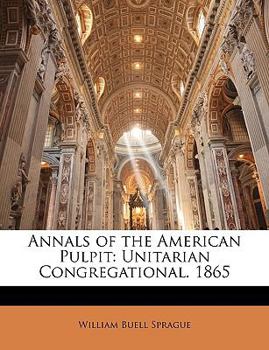 Paperback Annals of the American Pulpit: Unitarian Congregational. 1865 Book