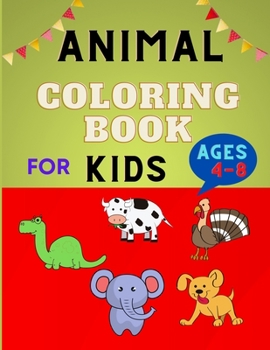 Animal coloring book for kids ages 4-8: Easy Educational Coloring Pages for Boys & Girls, Little Kids, Preschool and Kindergarten :Funny coloring book for animal lovers