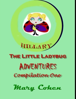 Paperback Hillary the Ladybug Adventures: Compilation One: Compilation One of Hillary the Little Ladybug Adventures Book