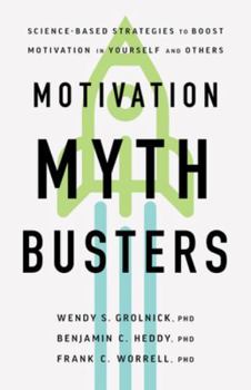 Paperback Motivation Myth Busters: Science-Based Strategies to Boost Motivation in Yourself and Others Book