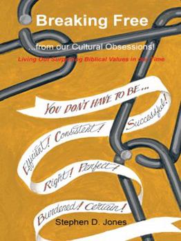 Paperback Breaking Free from our Cultural Obsessions!: Living Out Surprising Biblical Values in our Time Book