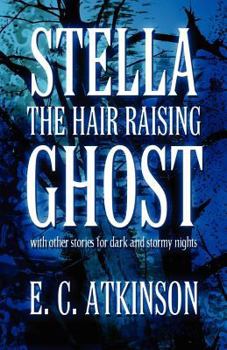 Paperback Stella the Hair Raising Ghost: With Other Stories for Dark and Stormy Nights Book