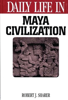 Hardcover Daily Life in Maya Civilization Book
