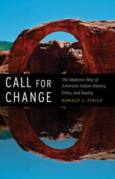 Hardcover Call for Change: The Medicine Way of American Indian History, Ethos, & Reality Book