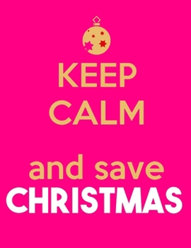 Paperback Keep Calm and Save Christmas: Christmas Coloring Book