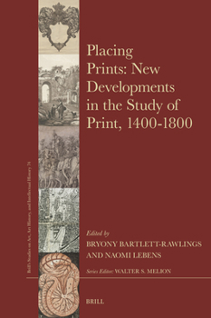 Hardcover Placing Prints: New Developments in the Study of Print, 1400-1800 Book
