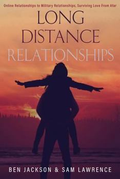 Paperback Long Distance Relationships: Online Relationships to Military Relationships, surviving love from afar Book