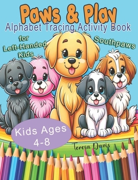 Paperback Paws & Play: Alphabet Tracing Activity Book for Left-Handed Kids Southpaws Ages 4-8 Book