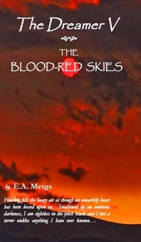 The Dreamer V - The Blood-Red Skies (E. A. Meigs)