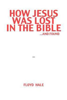 Paperback How Jesus Was Lost In The Bible ...And Found Book