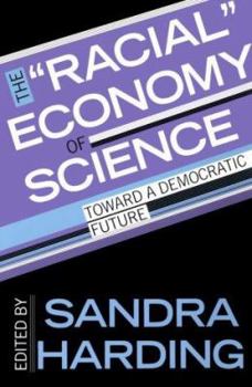 The "Racial" Economy of Science: Toward a Democratic Future (Race, Gender, and Science) - Book  of the Race, Gender, and Science