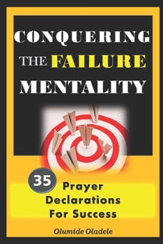 Paperback Conquering the Failure Mentality: 35 Prayer Declarations For Success Book