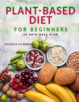 Paperback Plant-Based Diet for Beginners: Revitalize Your Body, Restore Balance & Savor Real Food with Super Easy & Tasty Vegan Recipes Book