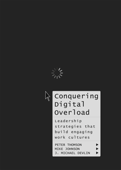 Hardcover Conquering Digital Overload: Leadership Strategies That Build Engaging Work Cultures Book