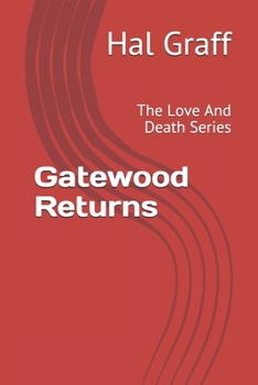 Gatewood Returns: The Love And Death Series  Volume 27