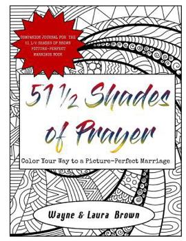 Paperback 51 1/2 Shades of Prayer: Color Your Way to a Picture-Perfect Marriage Book