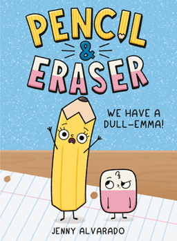 Hardcover Pencil & Eraser: We Have a Dull-Emma!: An Early Reader Graphic Novel Book