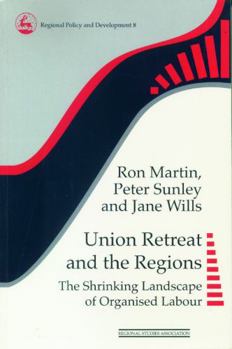 Paperback Union Retreat and the Regions: The Shrinking Landscape of Organised Labour Book