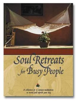 Hardcover Soul Retreats for Busy People: 15 Minute Meditations to Revive and Refresh Your Day Book