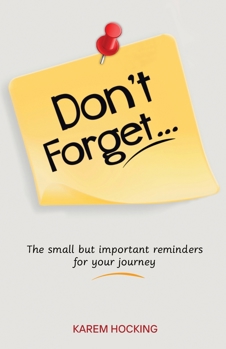 Don’t Forget: The small but important reminders for your journey.
