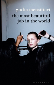 Paperback The Most Beautiful Job in the World: Lifting the Veil on the Fashion Industry Book