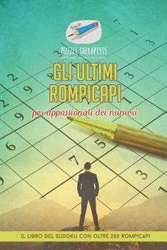 Paperback Gli ultimi rompicapi per appassionati dei numeri Il libro del Sudoku con oltre 200 rompicapi [Italian] Book