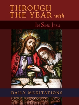 Hardcover Through the Year with In Sinu Jesu: Daily Meditations Book