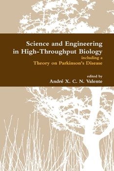 Paperback Science and Engineering in High-Throughput Biology including a Theory on Parkinson's Disease Book