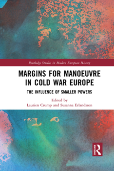 Paperback Margins for Manoeuvre in Cold War Europe: The Influence of Smaller Powers Book