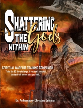 Paperback Shattering the gods Within Spiritual Warfare Training Companion Book