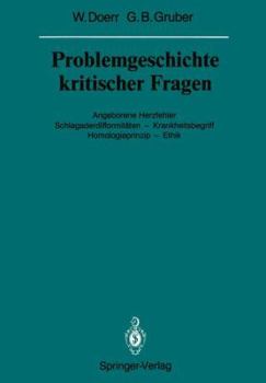 Paperback Problemgeschichte Kritischer Fragen: Angeborene Herzfehler Schlagaderdifformitäten -- Krankheitsbegriff Homologieprinzip -- Ethik [German] Book